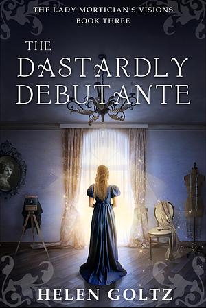 The Dastardly Debutante by Helen Goltz