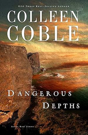 Dangerous Depths by Colleen Coble