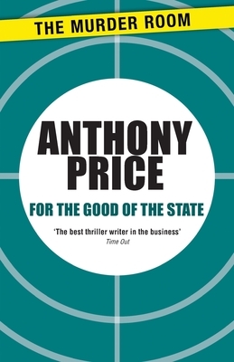 For the Good of the State by Anthony Price