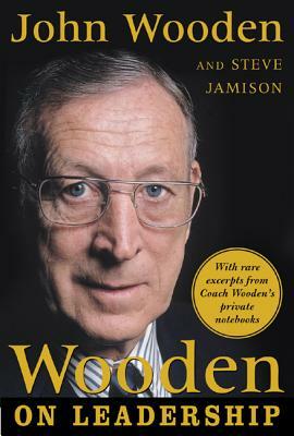 Wooden on Leadership: How to Create a Winning Organizaion by John Wooden
