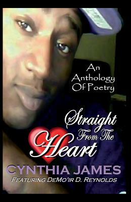 An Anthology of Poetry Straight From The Heart by Cynthia James