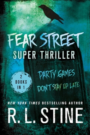 Fear Street Super Thriller: Party Games / Don't Stay Up Late by R.L. Stine