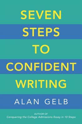 Seven Steps to Confident Writing by Alan Gelb