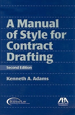 Manual of Style for Contract Drafting by Kenneth A. Adams