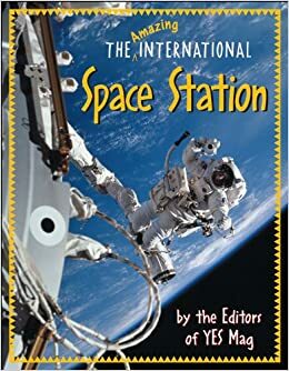 The Amazing International Space Station by Jude Isabella, YES Mag