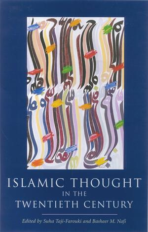 Islamic Thought in the Twentieth Century by Suha Taji-Farouki, Suha Taji-Farouki