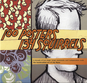 100 Posters, 134 Squirrels by Art Chantry, Steve Albini, Jay Ryan