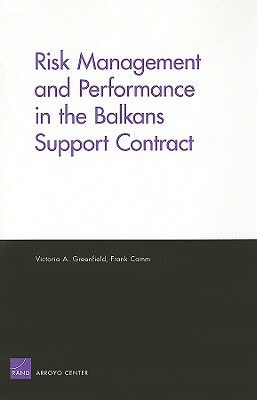 Risk Management and Performanace in the Balkans Support Contract by Victoria A. Greenfield
