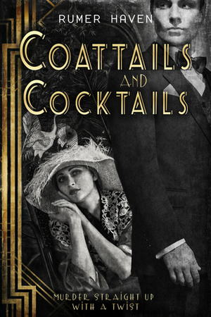 Coattails and Cocktails: Murder Straight Up with a Twist by Rumer Haven