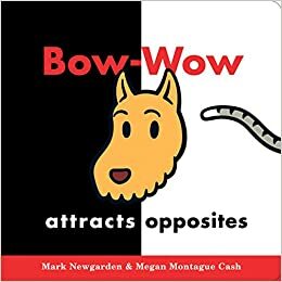 Bow-Wow Attracts Opposites by Megan Montague Cash, Mark Newgarden