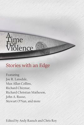 A Time For Violence: Stories with an Edge by Andy Rausch, Chris Roy