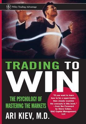 Trading to Win by Ari Kiev