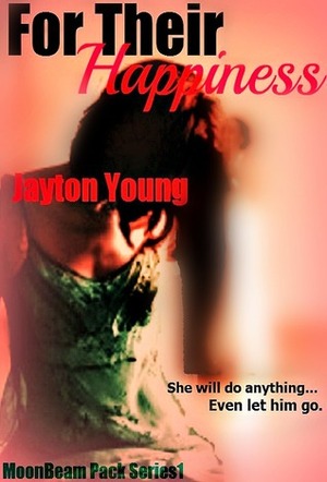 For Their Happiness (Moonbeam Pack) by Jayton Young