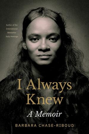 I Always Knew: A Memoir by Barbara Chase-Riboud