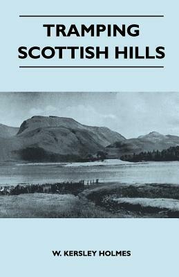 Tramping Scottish Hills by W. Kersley Holmes