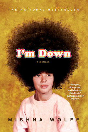 I'm Down: A Memoir by Mishna Wolff