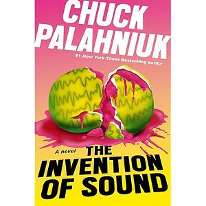 The Invention of Sound by Chuck Palahniuk