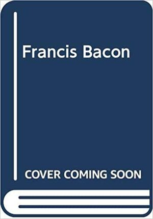 Francis Bacon by Andrew Durham, Andrew Forge, Krzysztof Cieszkowski, Dawn Ades