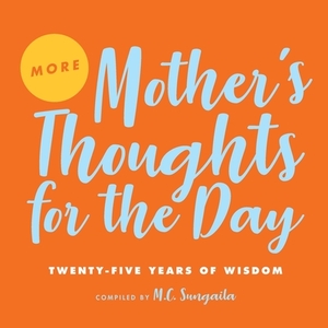 More Mother's Thoughts for the Day: Twenty-Five Years of Wisdom by M. C. Sungaila
