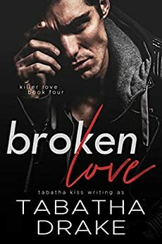 Broken Love by Tabatha Kiss, Tabatha Drake