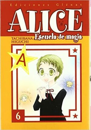 Alice Escuela de magia, Vol. 06 by Tachibana Higuchi