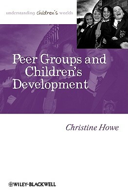 Peer Groups and Children's Development by Christine Howe