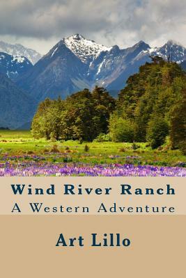 Wind River Ranch by Art Lillo