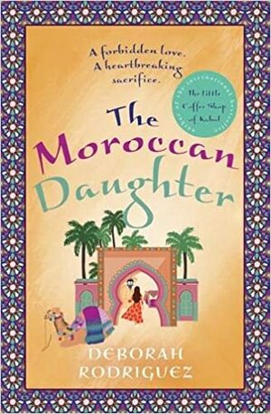 The Moroccan Daughter by Deborah Rodriguez