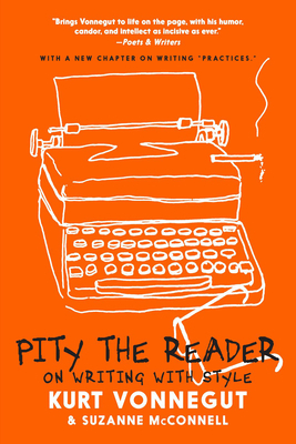 Pity the Reader: On Writing with Style by Suzanne McConnell, Kurt Vonnegut