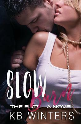 Slow Burn - A Novel: The Elite by Kb Winters