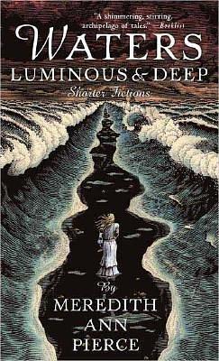 By Meredith Ann Pierce Waters Luminous and Deep Paperback by Meredith Ann Pierce, Meredith Ann Pierce