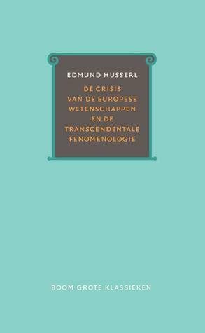 De crisis van de Europese wetenschappen en de transcendentale fenomenologie by Edmund Husserl