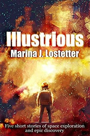 Illustrious by Marina J. Lostetter