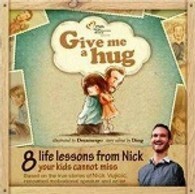 Give Me A Hug : 8 Life Lessons From Nick Your Kids Cannot Miss by Nick Vujicic, Dreamergo