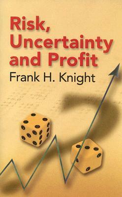 Risk, Uncertainty and Profit by Frank H. Knight