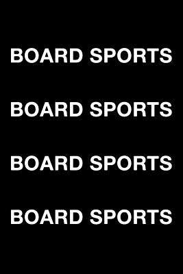 Board Sports Board Sports Board Sports Board Sports by Mark Hall