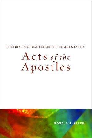 Acts of the Apostles by Ronald J. Allen