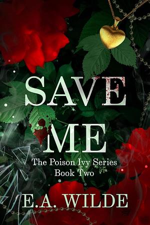 Save Me  by E.A. Wilde