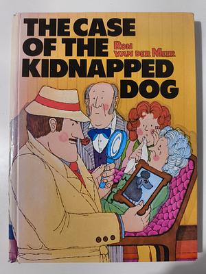 The Case Of The Kidnapped Dog by Ron van der Meer