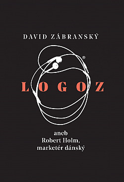 Logoz aneb Robert Holm, marketér dánský by David Zábranský