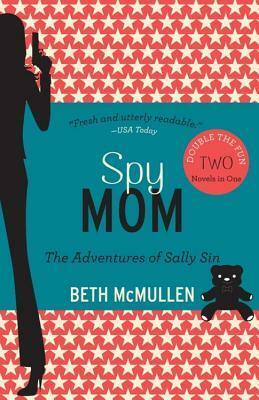 Spy Mom: The Adventures of Sally Sin, Two-Book Set by Beth McMullen