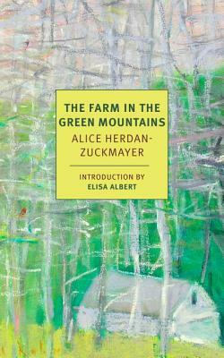 The Farm in the Green Mountains by Alice Herdan-Zuckmayer