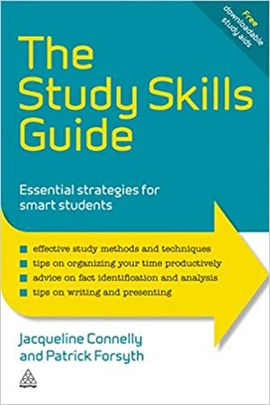 The Study Skills Guide: Essential Strategies for Smart Students by Patrick Forsyth, Jacqueline Connelly