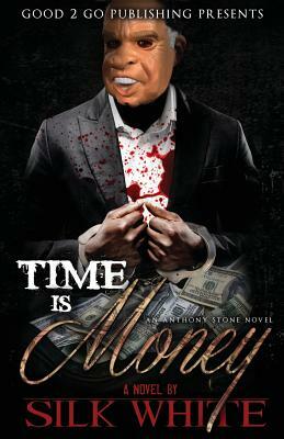 Time Is Money: An Anthony Stone Novel by Silk White