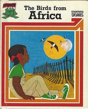 The Birds from Africa by Clive King