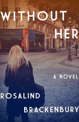 Without Her by Rosalind Brackenbury