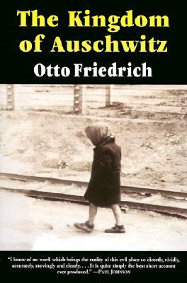 The Kingdom of Auschwitz: 1940-1945 by Otto Friedrich