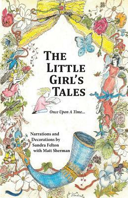 The Little Girl's Tales: Love, Hope and Growth by Sandra Felton, Matt Sherman