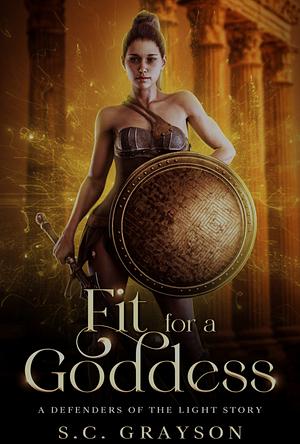 Fit for a Goddes by S.C. Grayson