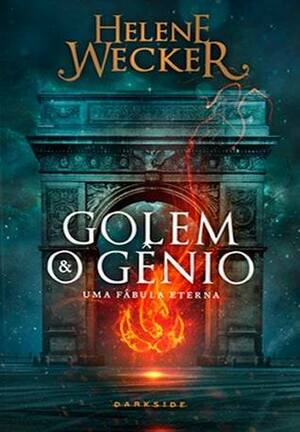 Golem e o Gênio by Helene Wecker, Claudia Guimarães
